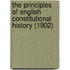 The Principles Of English Constitutional History (1902)