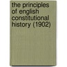 The Principles Of English Constitutional History (1902) by Lucy Dale