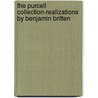 The Purcell Collection-Realizations by Benjamin Britten door Onbekend