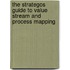 The Strategos Guide To Value Stream And Process Mapping