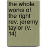 The Whole Works Of The Right Rev. Jeremy Taylor (V. 14) door Jeremy Taylor