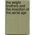 The Wright Brothers And The Invention Of The Aerial Age