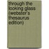 Through The Looking Glass (Webster's Thesaurus Edition)