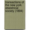 Transactions Of The New York Obstetrical Society (1894) door New York Obstetrical Society