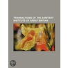 Transactions of the Sanitary Institute of Great Britian door General Books