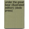 Under The Great Bear (Illustrated Edition) (Dodo Press) door Kirk Munroe