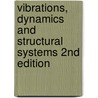 Vibrations, Dynamics and Structural Systems 2nd Edition by Mukhopadhyay Ma