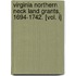 Virginia Northern Neck Land Grants, 1694-1742. [Vol. I]