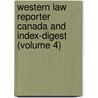 Western Law Reporter Canada and Index-Digest (Volume 4) door L.S. Le Vernois