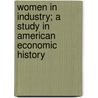 Women In Industry; A Study In American Economic History door Edith Abbott
