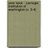 Year Book - Carnegie Institution Of Washington (V. 3-4)