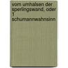 vom Umhalsen der Sperlingswand, oder 1 Schumannwahnsinn door Friederike Mayröcker