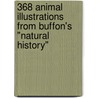 368 Animal Illustrations From Buffon's "Natural History" door Georges-Louis Leclerc Buffon)