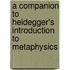 A Companion To Heidegger's  Introduction To Metaphysics