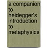 A Companion To Heidegger's  Introduction To Metaphysics door Richard Polt