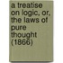 A Treatise On Logic, Or, The Laws Of Pure Thought (1866)