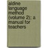 Aldine Language Method (Volume 2); A Manual For Teachers