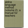 Aldine Language Method (Volume 2); A Manual For Teachers by Frank Ellsworth Spaulding
