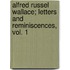 Alfred Russel Wallace; Letters And Reminiscences, Vol. 1