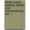 Alfred Russel Wallace; Letters And Reminiscences, Vol. 1 by Sir James Marchant