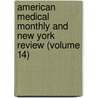 American Medical Monthly and New York Review (Volume 14) door General Books