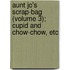 Aunt Jo's Scrap-Bag (Volume 3); Cupid and Chow-Chow, Etc