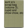 Aunt Jo's Scrap-Bag (Volume 3); Cupid and Chow-Chow, Etc by Louisa May Alcott