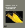 Beacon Lights of History, Volume 03 Ancient Achievements door John Lord