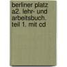 Berliner Platz A2. Lehr- Und Arbeitsbuch. Teil 1. Mit Cd door Onbekend