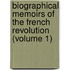 Biographical Memoirs Of The French Revolution (Volume 1)