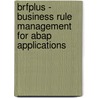 Brfplus - Business Rule Management For Abap Applications by Thomas Albrecht
