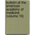 Bulletin of the American Academy of Medicine (Volume 10)
