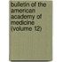 Bulletin of the American Academy of Medicine (Volume 12)