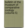 Bulletin of the Museum of Comparative Zoology (Volume 5) by Harvard University Museum of Zoology