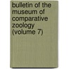 Bulletin of the Museum of Comparative Zoology (Volume 7) by Harvard University Museum of Zoology