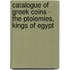 Catalogue Of Greek Coins - The Ptolemies, Kings Of Egypt