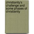 Christianity's Challenge and Some Phases of Christianity