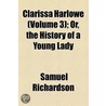 Clarissa Harlowe, Or, The History Of A Young Lady (1902) door Samuel Richardson