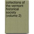 Collections Of The Vermont Historical Society (Volume 2)