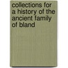 Collections for a History of the Ancient Family of Bland door Nicholas Carlisle