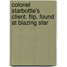 Colonel Starbottle's Client. Flip. Found At Blazing Star by Francis Bret Harte