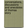 Conversations, Discussions And Anecdotes Of Thomas Story door Thomas Story