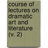 Course Of Lectures On Dramatic Art And Literature (V. 2) door August Wilhelm Von Schlegel