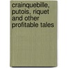 Crainquebille, Putois, Riquet And Other Profitable Tales door Anatole France