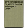 Divine Miscellanies Or Sacred Poems, In Two Parts (1756) door James Maxwell
