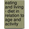 Eating And Living - Diet In Relation To Age And Activity by Sir Henry Thompson