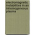 Electromagnetic Instabilities In An Inhomogeneous Plasma