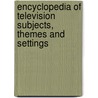 Encyclopedia of Television Subjects, Themes and Settings door Vincent Terrace