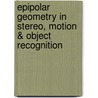 Epipolar Geometry in Stereo, Motion & Object Recognition door Zhengyou Zhang