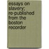 Essays on Slavery; Re-Published from the Boston Recorder